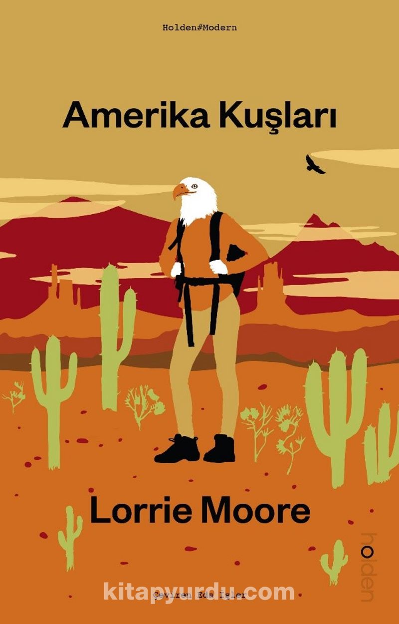Amerika Kuşları - Lorrie Moore - Eda İşler'in çevirisiyle Holden Kitap’ta